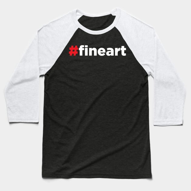 Fine Art - Fineart - #fineart Hashtag Baseball T-Shirt by JamesBennettBeta